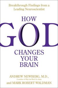 How God Changes Your Brain by Mark Robert Waldman