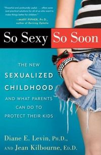 So Sexy So Soon by Diane E. Levin