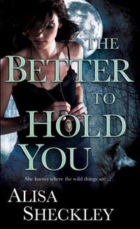 The Better To Hold You by Alisa Sheckley