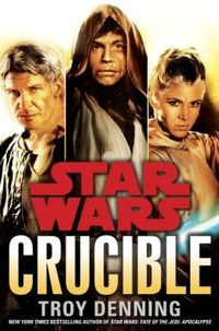 Crucible: Star Wars by Troy Denning