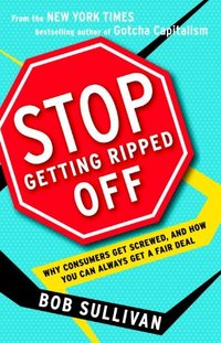 Stop Getting Ripped Off by Bob Sullivan
