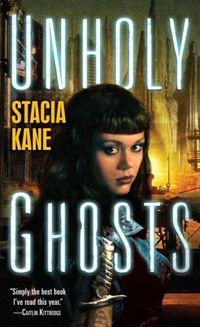 Unholy Ghosts by Stacia Kane