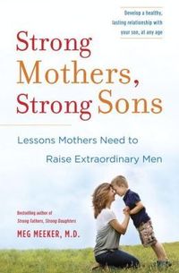 Strong Mothers, Strong Sons by Meg Meeker