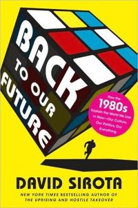 Back To Our Future by David Sirota