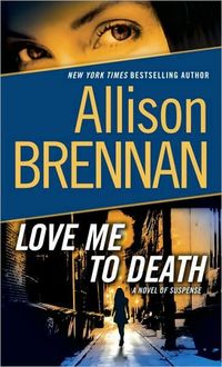 Love Me to Death by Allison Brennan