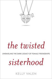 The Twisted Sisterhood by Kelly Valen
