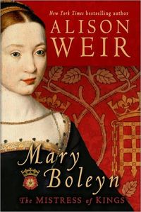 Mary Boleyn by Alison Weir