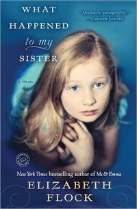 What Happened To My Sister by Elizabeth Flock
