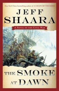 The Smoke at Dawn by Jeff Shaara