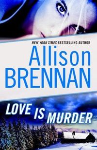 Love Is Murder by Allison Brennan