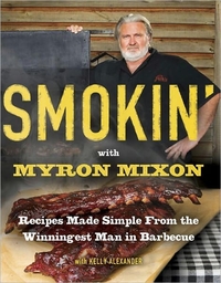 Smokin' With Myron Mixon by Myron Mixon