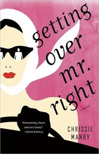 Getting Over Mr. Right by Chris Manby