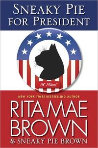 Sneaky Pie for President by Rita Mae Brown