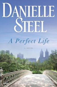 A Perfect Life by Danielle Steel