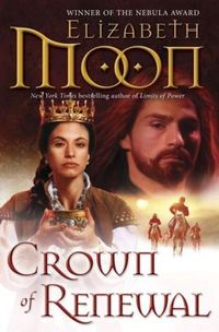 Crown Of Renewal by Elizabeth Moon