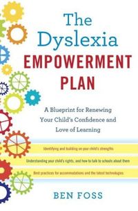 The Dyslexia Empowerment Plan by Ben Foss