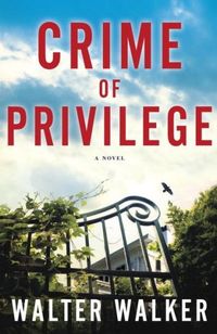 Crime Of Privilege by Walter Walker