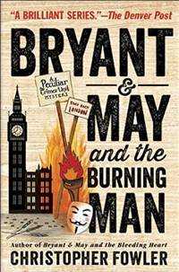 Bryant & May and the Burning Man