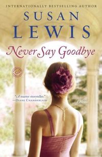 Never Say Goodbye by Susan Lewis