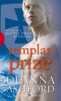 The Templar Prize by Deanna Ashford