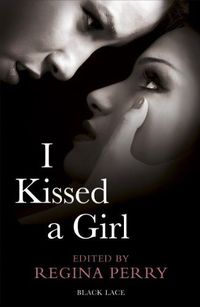 I Kissed a Girl by Lucy Felthouse