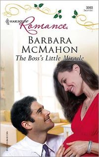The Boss's Little Miracle by Barbara McMahon