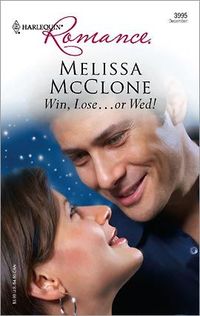 Win, Lose...Or Wed! by Melissa McClone
