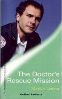 The Doctor's Rescue Mission by Marion Lennox