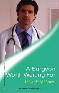 A Surgeon Worth Waiting For by Melanie Milburne