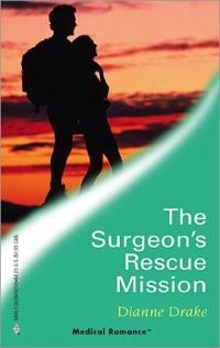 The Surgeon's Rescue Mission by Dianne Drake