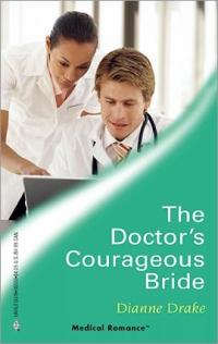 Excerpt of The Doctor's Courageous Bride by Dianne Drake
