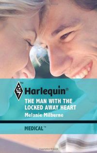 The Man with the Locked Away Heart by Melanie Milburne