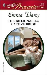 The Billionaire's Captive Bride by Emma Darcy