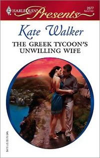 The Greek Tycoon's Unwilling Wife by Kate Walker