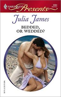Bedded, Or Wedded? by Julia James