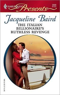 The Italian Billionaire's Ruthless Revenge by Jacqueline Baird