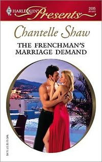 The Frenchman's Marriage Demand by Chantelle Shaw