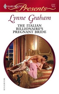 The Italian Billionaire's Pregnant Bride by Lynne Graham