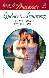 From Waif To His Wife by Lindsay Armstrong