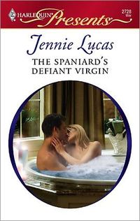The Spaniard's Defiant Virgin by Jennie Lucas