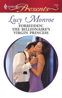 Forbidden: The Billionaire's Virgin Princess by Lucy Monroe
