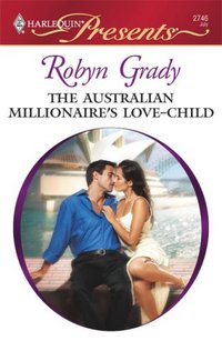 The Australian Millionaire's Love-Child by Robyn Grady