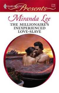 The Millionaire's Inexperienced Love-Slave by Miranda Lee