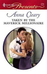 Taken By The Maverick Millionaire by Anna Cleary
