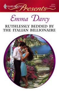 Ruthlessly Bedded By The Italian Billionaire by Emma Darcy