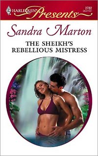 The Sheikh's Rebellious Mistress by Sandra Marton