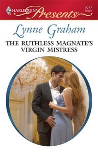 The Ruthless Magnate's Virgin Mistress by Lynne Graham