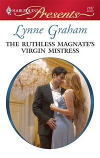 The Ruthless Magnate's Virgin Mistress by Lynne Graham