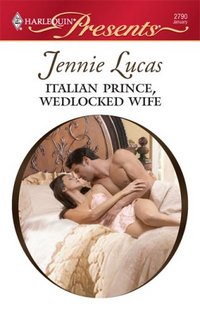Italian Prince, Wedlocked Wife by Jennie Lucas