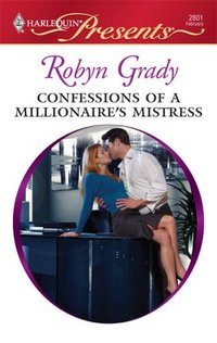 Confessions Of A Millionaire's Mistress by Robyn Grady